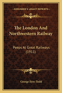The London and Northwestern Railway: Peeps at Great Railways (1911)