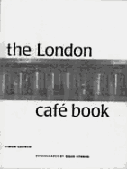 The London Cafe Book - Garner, Simon, and Stokoe, Giles (Photographer)