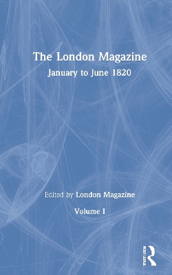 The London Magazine: The Romantics in Context - London Magazine (Editor)