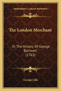 The London Merchant: Or The History Of George Barnwell (1763)