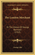 The London Merchant: Or the History of George Barnwell (1763)