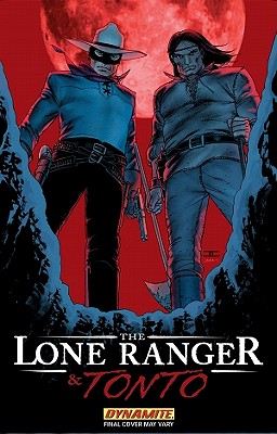 The Lone Ranger & Tonto - Matthews, Brett, and Abrams, Jon, and Guevara, Mario