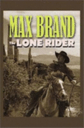 The Lone Rider - Brand, Max