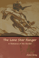 The Lone Star Ranger: A Romance of the Border