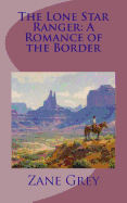 The Lone Star Ranger: A Romance of the Border