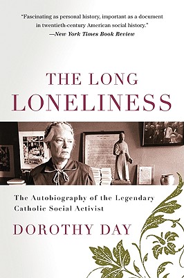 The loneliness : the autobiography of Dorothy Day. - Day, Dorothy