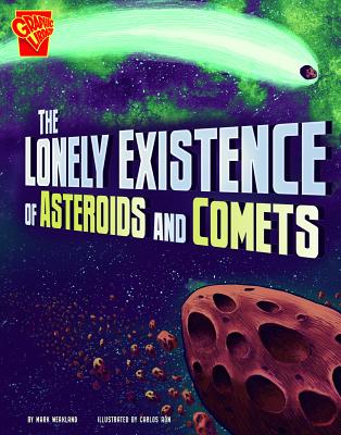 The Lonely Existence of Asteroids and Comets - Weakland, Mark, and Bleamaster, Leslie (Consultant editor)