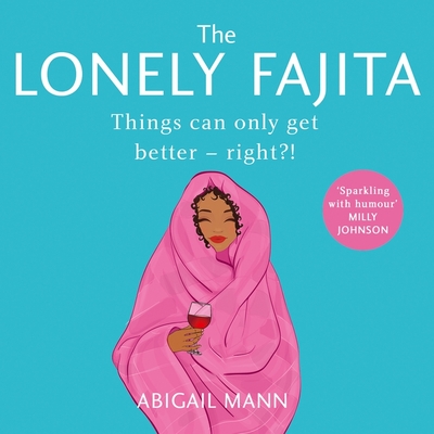 The Lonely Fajita Lib/E - Mann, Abigail, and Okello, Kate Louise (Read by)