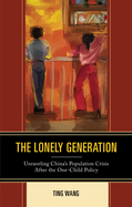 The Lonely Generation: Unraveling China's Population Crisis After the One-Child Policy