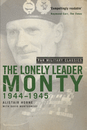 The Lonely Leader: Monty 1944-45 (Pan Military Classic Series)