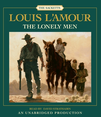 The Lonely Men: The Sacketts - L'Amour, Louis, and Strathairn, David (Read by)