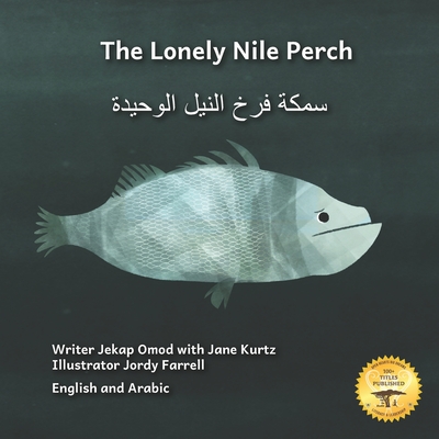 The Lonely Nile Perch: Don't Judge A Fish By Its Cover in English and Arabic - Kurtz, Jane, and Ready Set Go Books