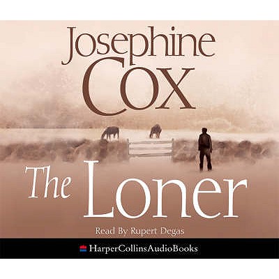 The Loner - Cox, Josephine, and Nicholl, John (Abridged by), and Degas, Rupert (Read by)
