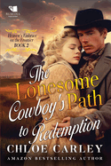 The Lonesome Cowboy's Path to Redemption: A Christian Historical Romance Book
