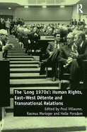 The 'Long 1970s': Human Rights, East-West Dtente and Transnational Relations