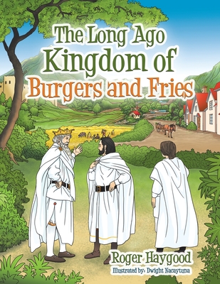 The Long Ago Kingdom of Burgers and Fries - Haygood, Roger