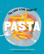 The Long and the Short of Pasta: A collection of treasured Italian dishes