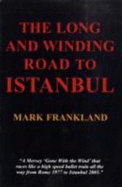 The Long and Winding Road to Istanbul - Frankland, Mark Simon