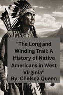 "The Long and Winding Trail: A History of Native Americans in West Virginia"