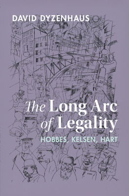 The Long Arc of Legality: Hobbes, Kelsen, Hart - Dyzenhaus, David