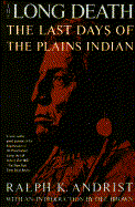 The Long Death: The Last Days of the Plains Indians