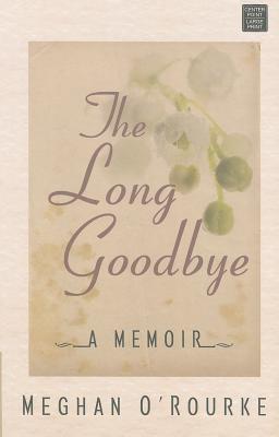 The Long Goodbye - O'Rourke, Meghan