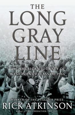 The Long Gray Line: The American Journey of West Point's Class of 1966 - Atkinson, Rick