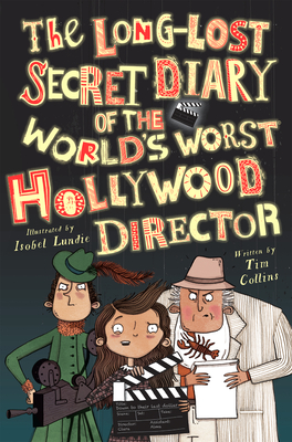 The Long-Lost Secret Diary of the World's Worst Hollywood Director - Collins, Tim
