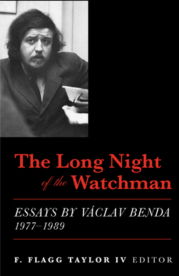 The Long Night of the Watchman: Essays by Vaclav Benda, 1977-1989 - Taylor, F Flagg (Editor)