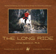 The Long Ride: The Record-Setting Journey by Horse Across the American Landscape