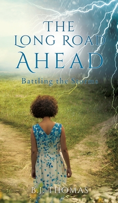 The Long Road Ahead: Battling the Storms - Thomas, B J