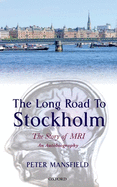 The Long Road to Stockholm: The Story of Magnetic Resonance Imaging - An Autobiography