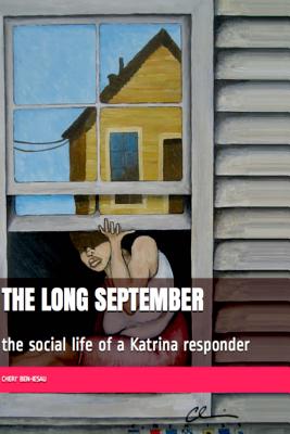 The Long September: the social life of a Katrina responder - Ben-Iesau, Cheri'