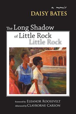 The Long Shadow of Little Rock - Bates, Daisy