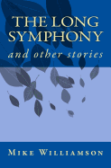 The Long Symphony: And Other Stories