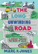 The Long Unwinding Road: A Journey Through the Heart of Wales