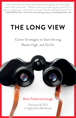 The Long View: Career Strategies to Start Strong, Reach High, and Go Far - Fetherstonhaugh, Brian