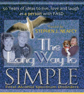 The Long Way to Simple: 50 Years of Ideas to Live, Love and Laugh as a Person with Fasd