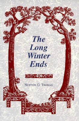 The Long Winter Ends - Thomas, Newton G, and Mulligan, William Hughes, Jr. (Introduction by)