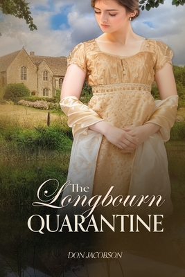 The Longbourn Quarantine: A Pride and Prejudice Variation - Jacobson, Don