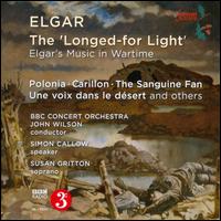 The Longed-for Light: Elgar's Music in Wartime - Simon Callow (speech/speaker/speaking part); Susan Gritton (soprano); BBC Concert Orchestra; John Wilson (conductor)