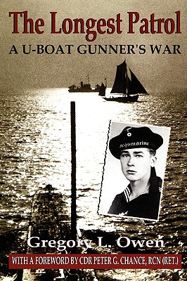 The Longest Patrol: A U-Boat Gunner's War - Owen, Gregory L