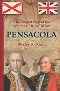 The Longest Siege of the American Revolution: Pensacola