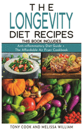 The Longevity Diet Recipes: This Book Includes: Anti-inflammatory Diet Guide + The Affordable Air Fryer Cookbook