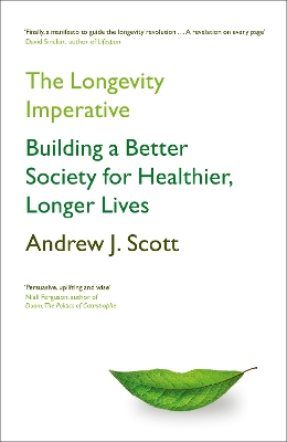 The Longevity Imperative: Building a Better Society for Healthier, Longer Lives - Scott, Andrew J.