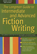 The Longman Guide to Intermediate and Advanced Fiction Writing - Stone, Sarah, and Nyren, Ron