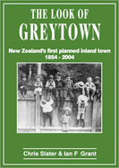 The Look of Greytown: New Zealand's First Planned Inland Town 1854-2004