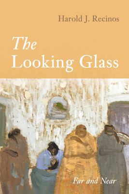 The Looking Glass - Recinos, Harold J