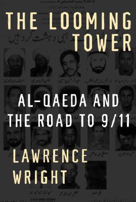 The Looming Tower: Al-Qaeda and the Road to 9/11 - Wright, Lawrence