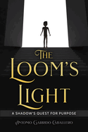 The Loom's Light: A Shadow's Quest for Purpose